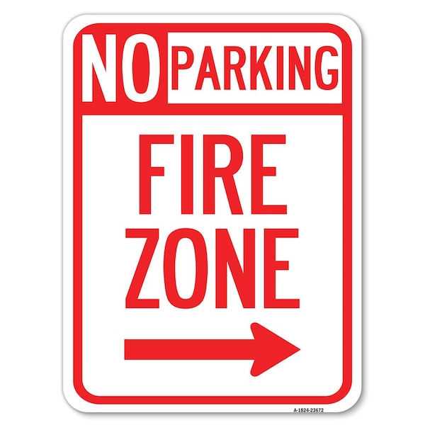 Signmission No Parking Sign Fire Zone W/ Right Arrow Alum Rust Proof Parking Sign, 18" x 24", A-1824-23672 A-1824-23672 - main